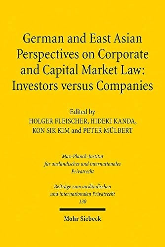 German and East Asian Perspectives on Corporate and Capital Market Law Investors Versus Companies