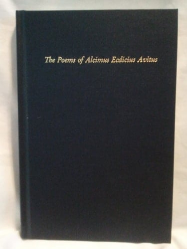The Poems of Alcimus Ecdicius Avitus: Translation and Introduction (Medieval & Renaissance Texts & Studies, V. 172)