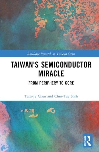 Taiwan's Semiconductor Miracle From Periphery to Core
