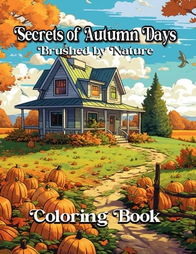Brushed by Nature: Secrets of Autumn Days - Adult Coloring Book Series: Book 1