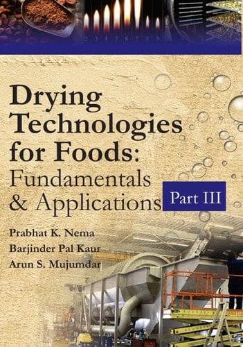 Drying Technologies For Foods Fundamentals And Applications: Part III