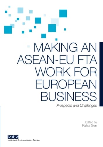 Making an Asean-eu Fta Work for European Business: Prospects and Challenges