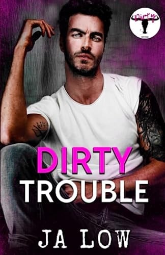 Dirty Trouble: A Brother's Best Friend Rock Star Romance (Dirty Texas)