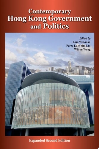 Contemporary Hong Kong Government and Politics Expanded Second Edition