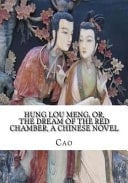 Hung Lou Meng, Or, the Dream of the Red Chamber, a Chinese Novel