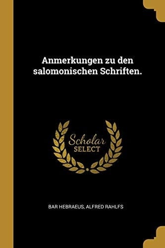 Anmerkungen Zu Den Salomonischen Schriften.