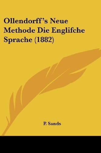Ollendorff's Neue Methode Die Englifche Sprache (1882) (German Edition)