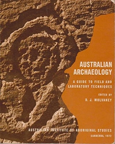 Australian archaeology: A guide to field and laboratory techniques, (Australian Institute of Aboriginal Studies. Manual no. 4)