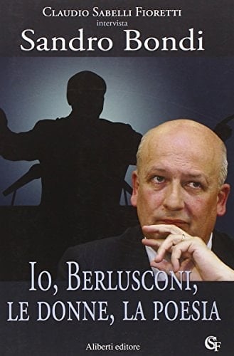 Io, Berlusconi, le donne, la poesia