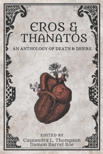 Eros & Thanatos An Anthology of Death & Desire