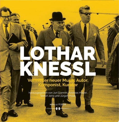 Lothar Knessl Vermittler neuer Musik, Autor, Komponist, Kurator