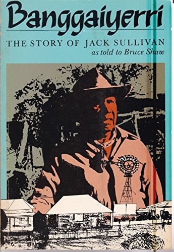 Banggaiyerri: The Story of Jack Sullivan (Aias New Series)