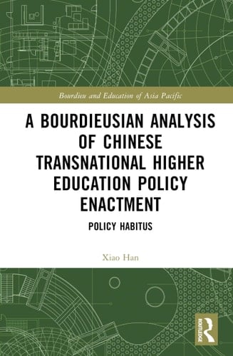 A Bourdieusian Analysis of Chinese Transnational Higher Education Policy Enactment Policy Habitus