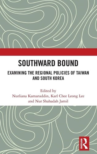 Southward Bound Examining the Regional Policies of Taiwan and South Korea