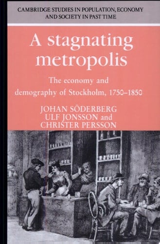 A Stagnating Metropolis The Economy and Demography of Stockholm, 1750-1850