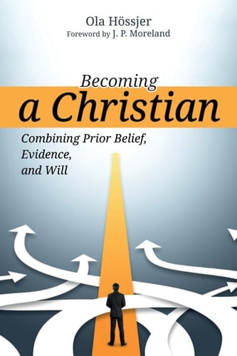 Becoming a Christian Combining Prior Belief, Evidence, and Will
