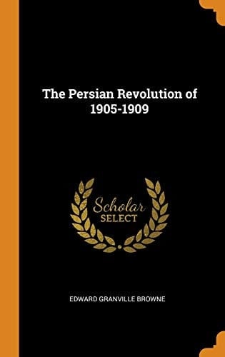 The Persian Revolution Of 1905-1909