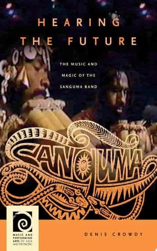 Hearing the Future The Music and Magic of the Sanguma Band
