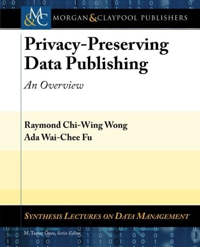 Privacy-preserving Data Publishing An Overview
