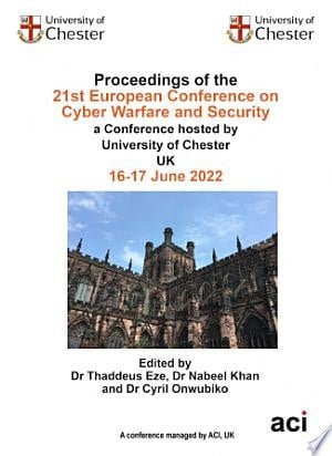 ECCWS 2022 21st European Conference on Cyber Warfare and Security