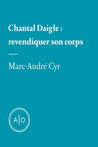 Chantal Daigle: revendiquer son corps