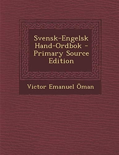 Svensk-Engelsk Hand-Ordbok - Primary Source Edition