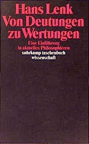 Von Deutungen zu Wertungen: Eine Einführung in aktuelles Philosophieren (Suhrkamp Taschenbuch Wissenschaft) (German Edition)