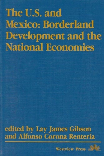 The U.s. And Mexico: Borderland Development And The National Economies (Westview Replica Edition)