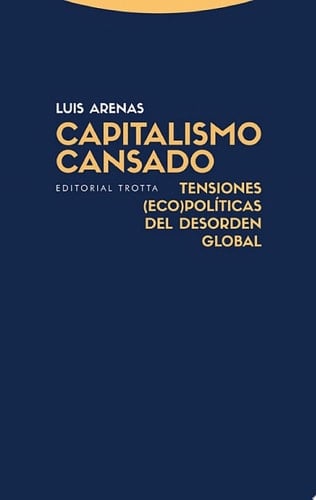 Capitalismo cansado Tensiones (eco)políticas del desorden global