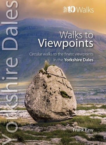 WALKS TO VIEWPOINTS YORKSHIRE DALES (TOP 10) Circular Walks to the Finest Viewpoints in The... Yorkshire Dales National Park