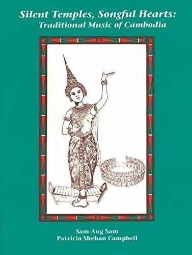 Silent Temples, Songful Hearts Traditional Music of Cambodia