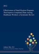 Effectiveness of Hand Hygiene Programs That Improve Compliance Rate Among Healthcare Workers A Systematic Review