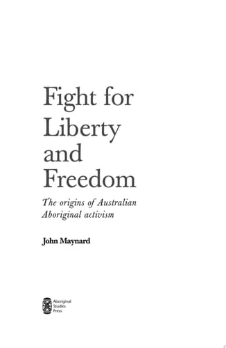 Fight for Liberty and Freedom The Origins of Australian Aboriginal Activism