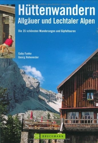 Hüttenwandern Allgäuer und Lechtaler Alpen ; die 35 schönsten Wanderungen und Gipfeltouren
