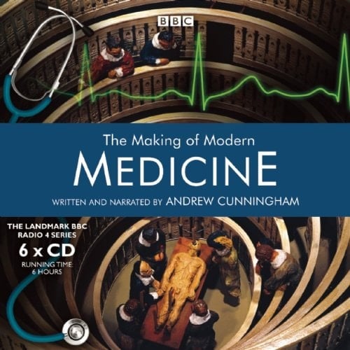 The Making of Modern Medicine (BBC Radio Production)