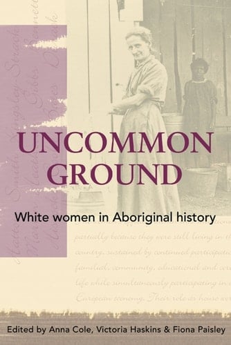 Uncommon Ground: White Women in Aboriginal History