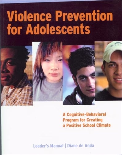 Violence Prevention for Adolescents: A Cognitive-Behavioral Program for Creating a Positive School Climate: Leaders Manual