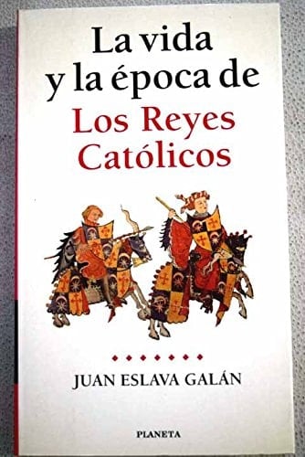La Vida y La Epoca de Los Reyes Catolicos