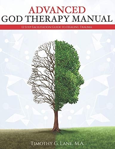 Advanced God Therapy Your Guide to Psychodramatic Bioenergetic Inner Healing and Deliverance Facilitation