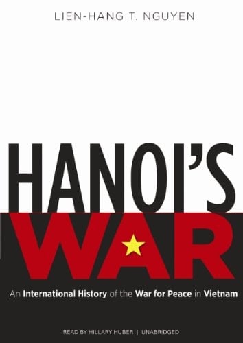 Hanoi's War: An International History of the War for Peace in Vietnam