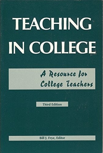 Teaching in College A Resource for College Teachers
