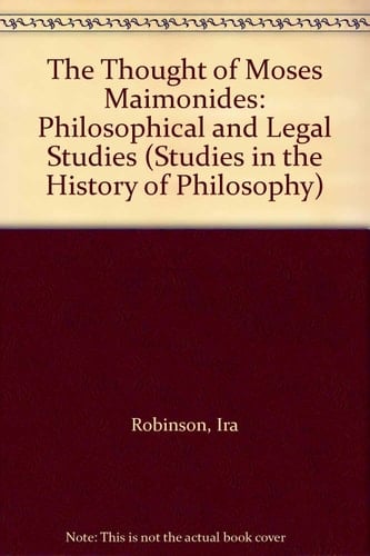 The Thought of Moses Maimonides: Philosophical and Legal Studies (Studies in the History of Philosophy)