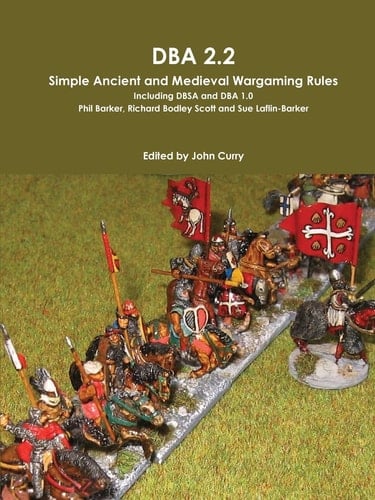 Dba 2. 2 Simple Ancient and Medieval Wargaming Rules Including Dbsa and Dba 1. 0