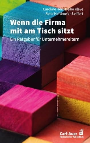 Wenn die Firma mit am Tisch sitzt Ein Ratgeber für Unternehmereltern