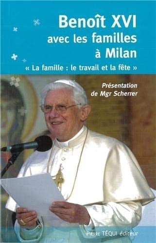 Benoît XVI avec les familles à Milan la famille : le travail et la fête