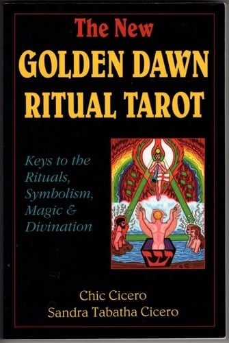 The New Golden Dawn Ritual Tarot Keys to the Rituals, Symbolism, Magic and Divination