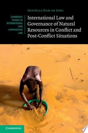 International Law and Governance of Natural Resources in Conflict and Post-Conflict Situations
