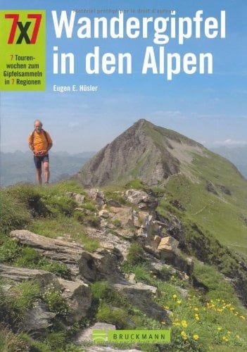 7 x 7 Wandergipfel in den Alpen 7 Tourenwochen zum Gipfelsammeln in 7 Regionen