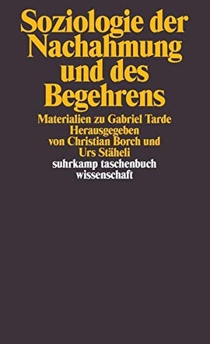 Soziologie der Nachahmung und des Begehrens Materialien zu Gabriel Tarde