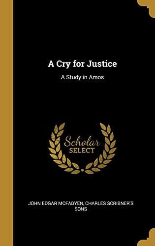 A Cry for Justice A Study in Amos